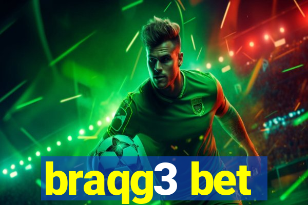 braqg3 bet